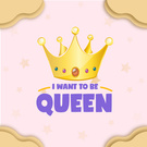 Be a Queen