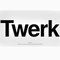 Twerkz