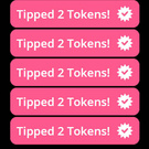 2 Tokens Tip Many Times!