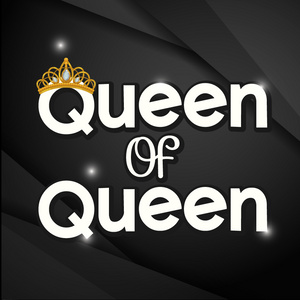I wanna be your Queen of Queen's