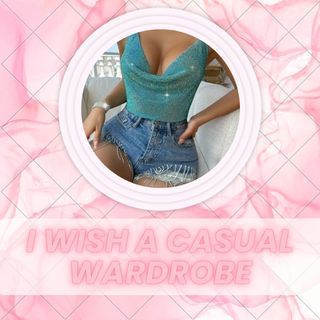 i wish a casual wardrobe